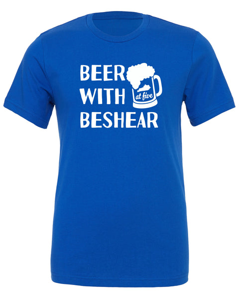 Beer With Beshear At Five Fashion Tee  Sizes XS-3XL